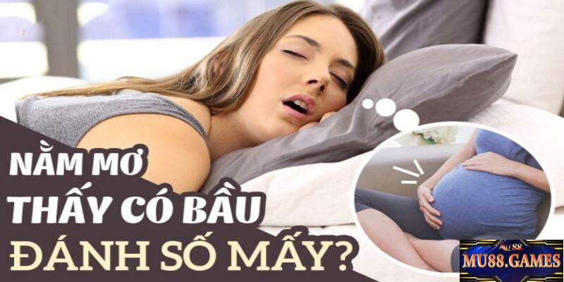 Nên đánh số gì khi chiêm bao có bầu?